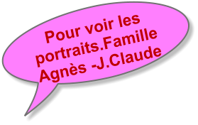 Pour voir les portraits.Famille Agnès -J.Claude