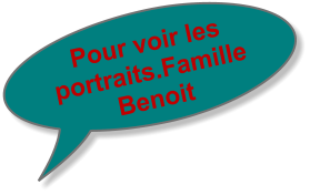 Pour voir les portraits.Famille Benoit