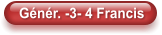Génér. -3- 4 Francis