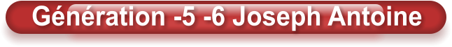 Génération -5 -6 Joseph Antoine