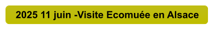 2025 11 juin -Visite Ecomuée en Alsace