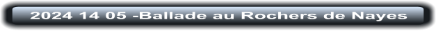 2024 14 05 -Ballade au Rochers de Nayes