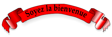 Soyez la bienvenue