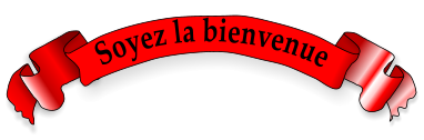Soyez la bienvenue