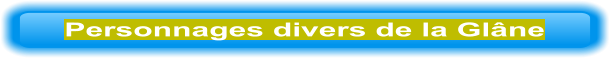 Personnages divers de la Glâne